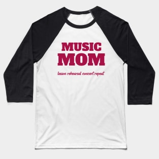 Music Mom Lesson Rehearsal Concert Repeat Baseball T-Shirt